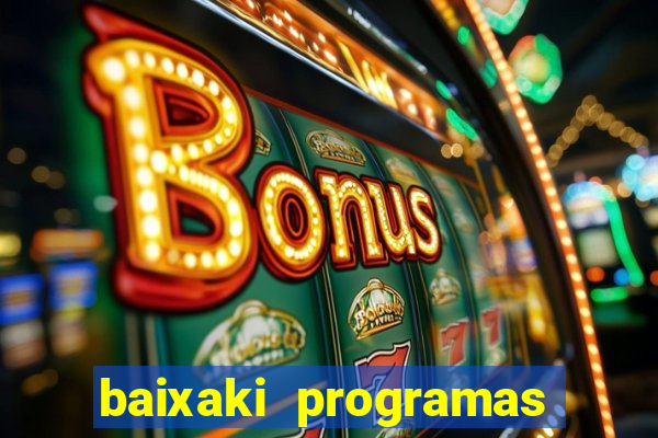 baixaki programas gratis para pc windows 7